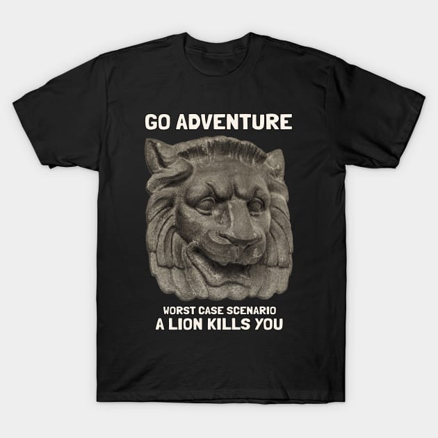 Go Adventure Worst Case Scenario You Found The Lion T-Shirt by KewaleeTee